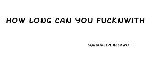 How Long Can You Fucknwith Sildenafil Citrate 100mg