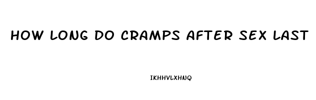 How Long Do Cramps After Sex Last