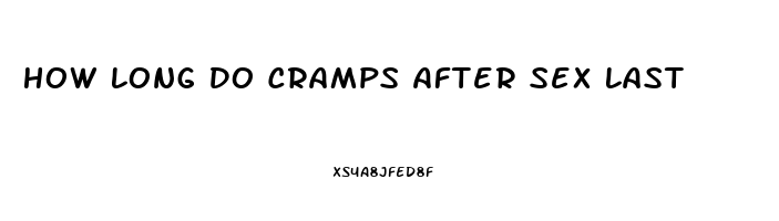 How Long Do Cramps After Sex Last
