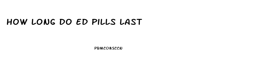 How Long Do Ed Pills Last