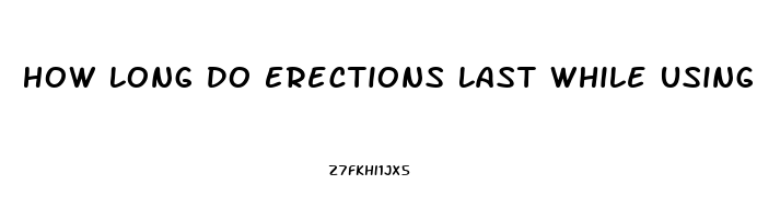 How Long Do Erections Last While Using Sildenafil
