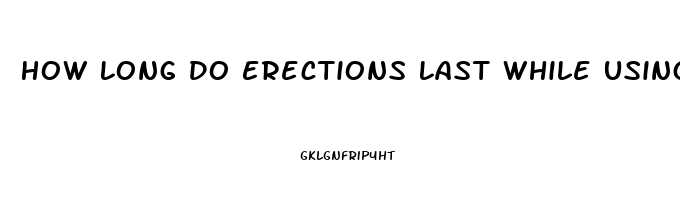 How Long Do Erections Last While Using Sildenafil
