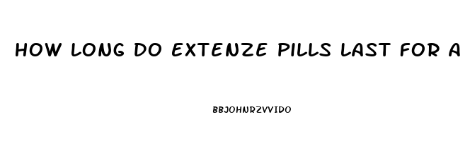 How Long Do Extenze Pills Last For A Erection