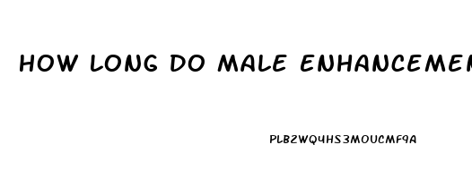 How Long Do Male Enhancement Pills Take To Work