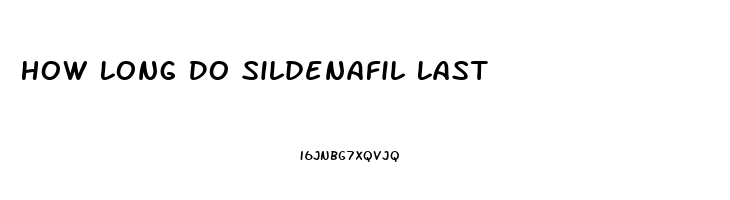 How Long Do Sildenafil Last