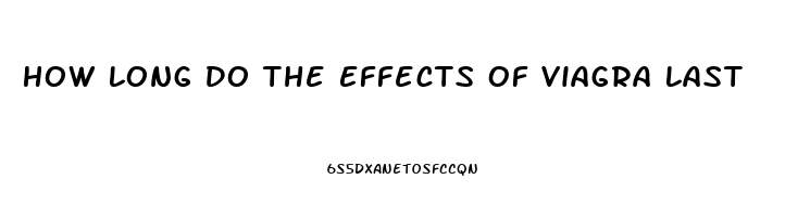 How Long Do The Effects Of Viagra Last