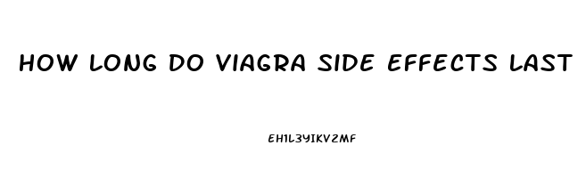 How Long Do Viagra Side Effects Last