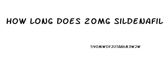 How Long Does 20mg Sildenafil Last