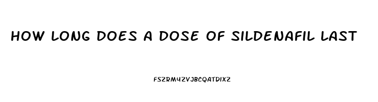 How Long Does A Dose Of Sildenafil Last