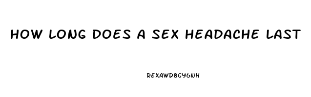 How Long Does A Sex Headache Last