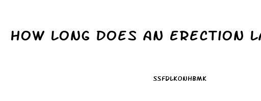 How Long Does An Erection Last With Viagra