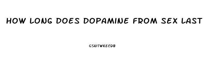 How Long Does Dopamine From Sex Last