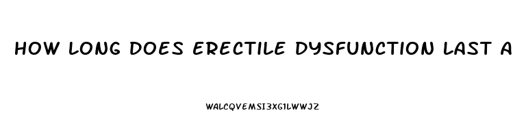 How Long Does Erectile Dysfunction Last After Prostate Surgery