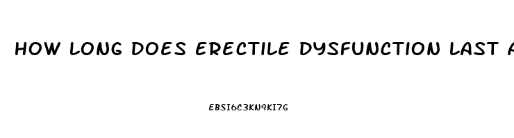 How Long Does Erectile Dysfunction Last After Prostate Surgery