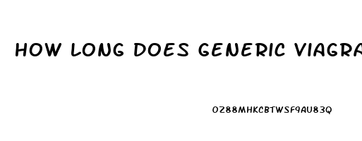 How Long Does Generic Viagra Last