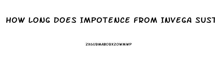 How Long Does Impotence From Invega Sustenna Last