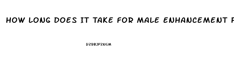 How Long Does It Take For Male Enhancement Pills To Work