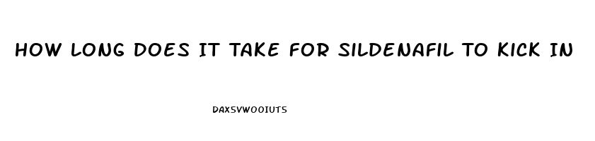 How Long Does It Take For Sildenafil To Kick In