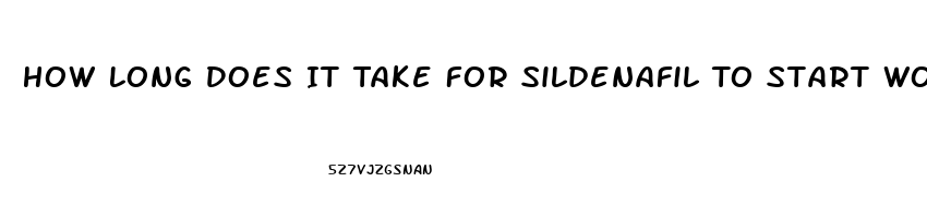 How Long Does It Take For Sildenafil To Start Working