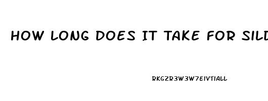 How Long Does It Take For Sildenafil To Work Out Of Your System
