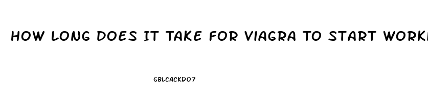 How Long Does It Take For Viagra To Start Working