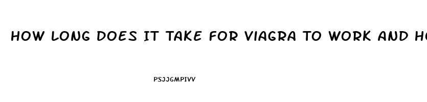 How Long Does It Take For Viagra To Work And How Long Does It Last