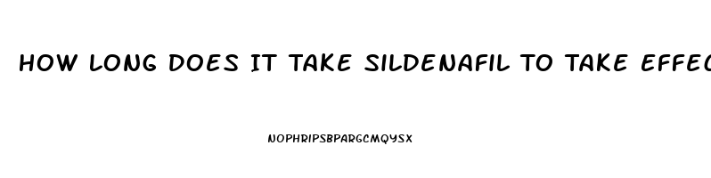 How Long Does It Take Sildenafil To Take Effect