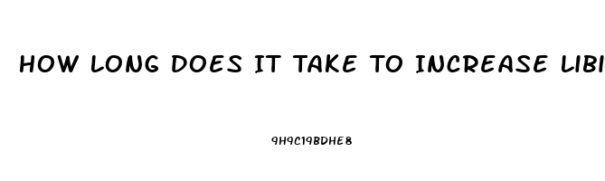 How Long Does It Take To Increase Libido