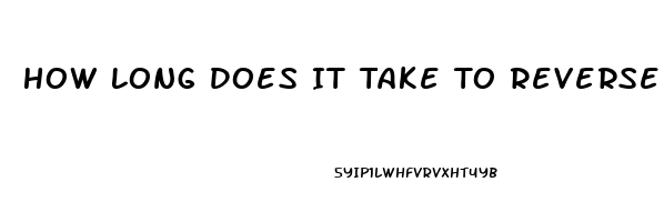 How Long Does It Take To Reverse Erectile Dysfunction