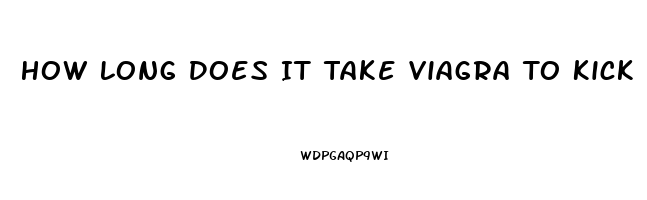 How Long Does It Take Viagra To Kick In