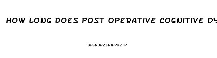 How Long Does Post Operative Cognitive Dysfunction Last