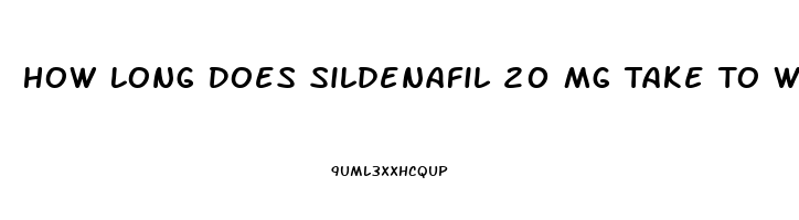 How Long Does Sildenafil 20 Mg Take To Work