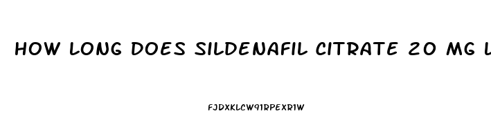 How Long Does Sildenafil Citrate 20 Mg Last