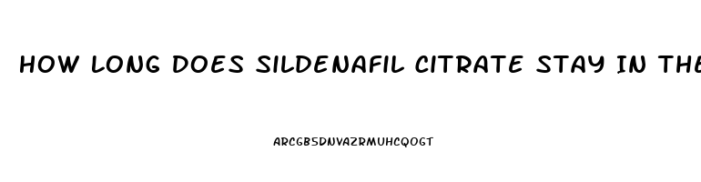 How Long Does Sildenafil Citrate Stay In The Blood Stream