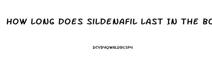 How Long Does Sildenafil Last In The Body