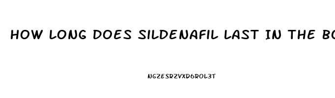 How Long Does Sildenafil Last In The Body