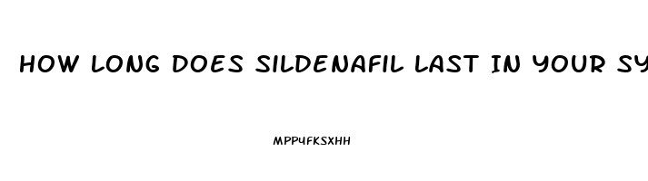 How Long Does Sildenafil Last In Your System