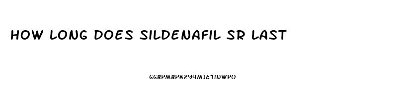 How Long Does Sildenafil Sr Last