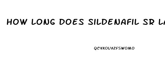 How Long Does Sildenafil Sr Last