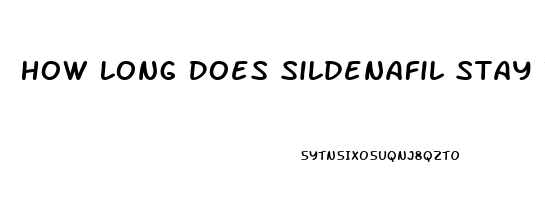 How Long Does Sildenafil Stay In System