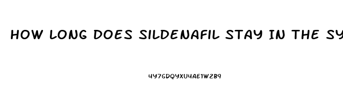 How Long Does Sildenafil Stay In The System