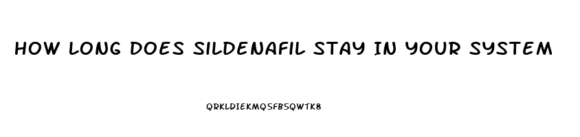How Long Does Sildenafil Stay In Your System