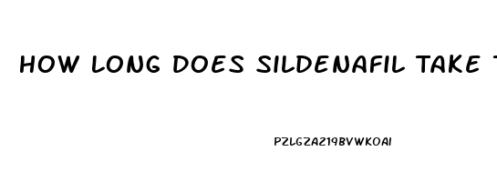 How Long Does Sildenafil Take To Start Working