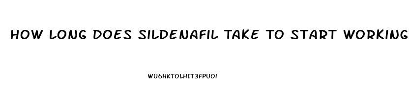How Long Does Sildenafil Take To Start Working