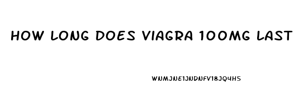 How Long Does Viagra 100mg Last