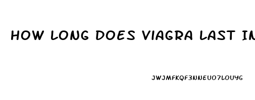 How Long Does Viagra Last In The Body