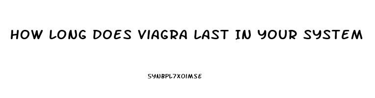 How Long Does Viagra Last In Your System