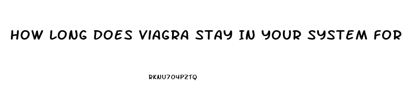 How Long Does Viagra Stay In Your System For Drug Test