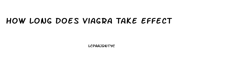 How Long Does Viagra Take Effect