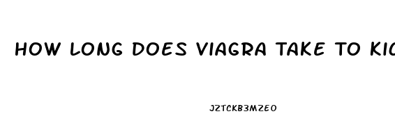 How Long Does Viagra Take To Kick In